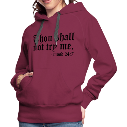 Thou Shall Not Try Me - mood 24:7 Women’s Premium Hoodie - burgundy