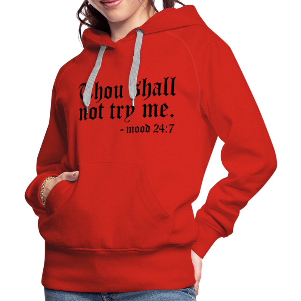 Thou Shall Not Try Me - mood 24:7 Women’s Premium Hoodie - red