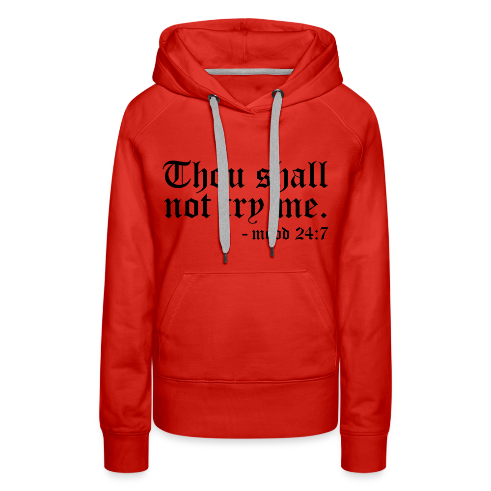 Thou Shall Not Try Me - mood 24:7 Women’s Premium Hoodie - red