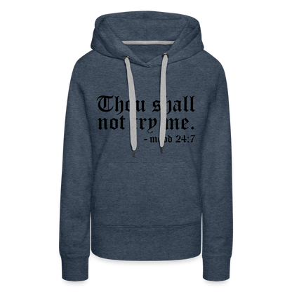 Thou Shall Not Try Me - mood 24:7 Women’s Premium Hoodie - heather denim