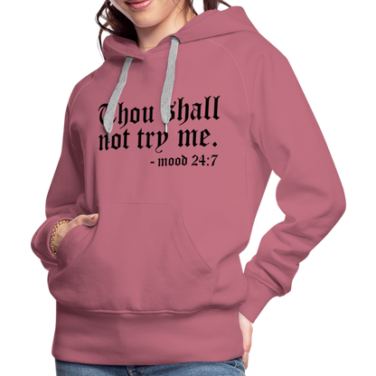 Thou Shall Not Try Me - mood 24:7 Women’s Premium Hoodie - mauve