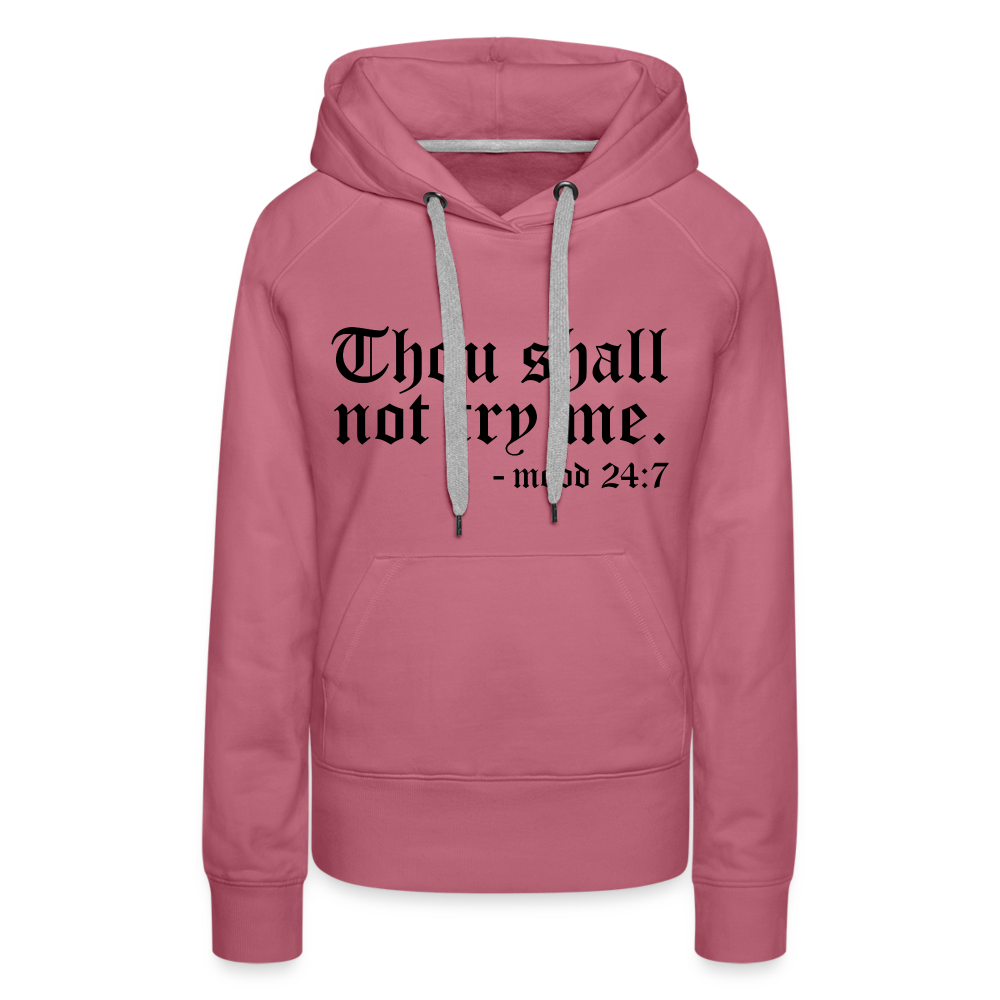 Thou Shall Not Try Me - mood 24:7 Women’s Premium Hoodie - mauve