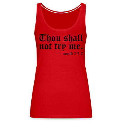 Thous Shall Not Try Me - mood 24:7 Women’s Premium Tank Top - red