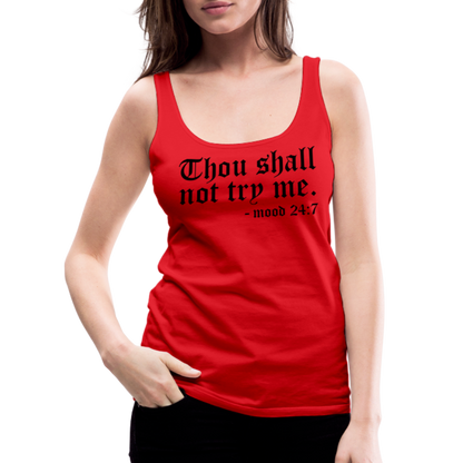 Thous Shall Not Try Me - mood 24:7 Women’s Premium Tank Top - red