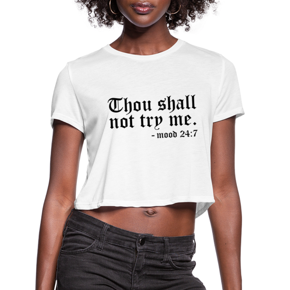 Thou Shall Not Try Me - mood 24:7 Women's Cropped T-Shirt - white