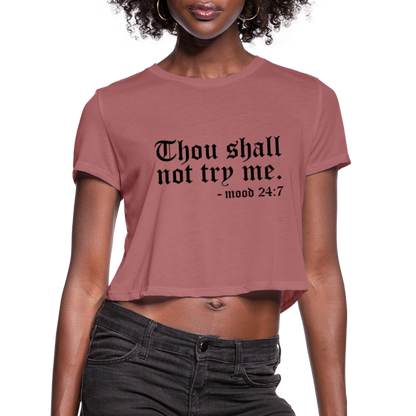 Thou Shall Not Try Me - mood 24:7 Women's Cropped T-Shirt - mauve