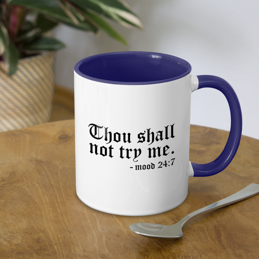 Thou Shall Not Try Me - mood 24:7 Coffee Mug - white/cobalt blue