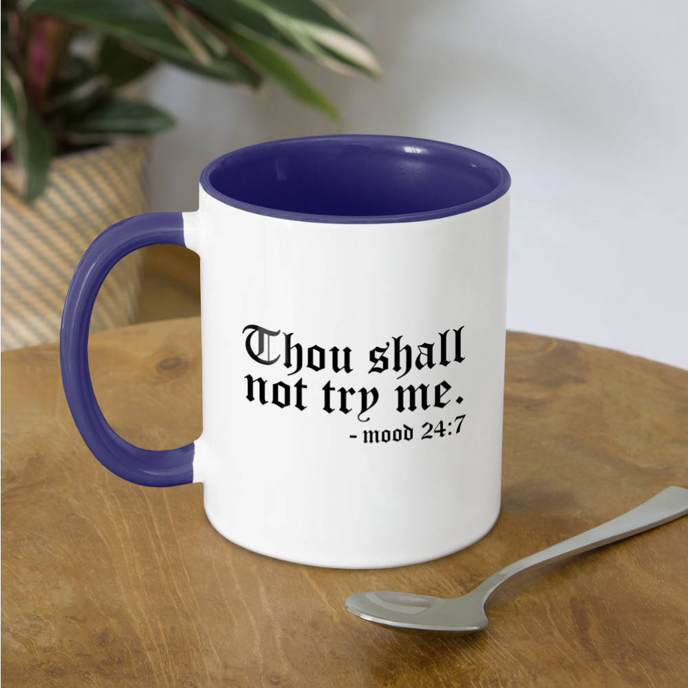 Thou Shall Not Try Me - mood 24:7 Coffee Mug - white/cobalt blue