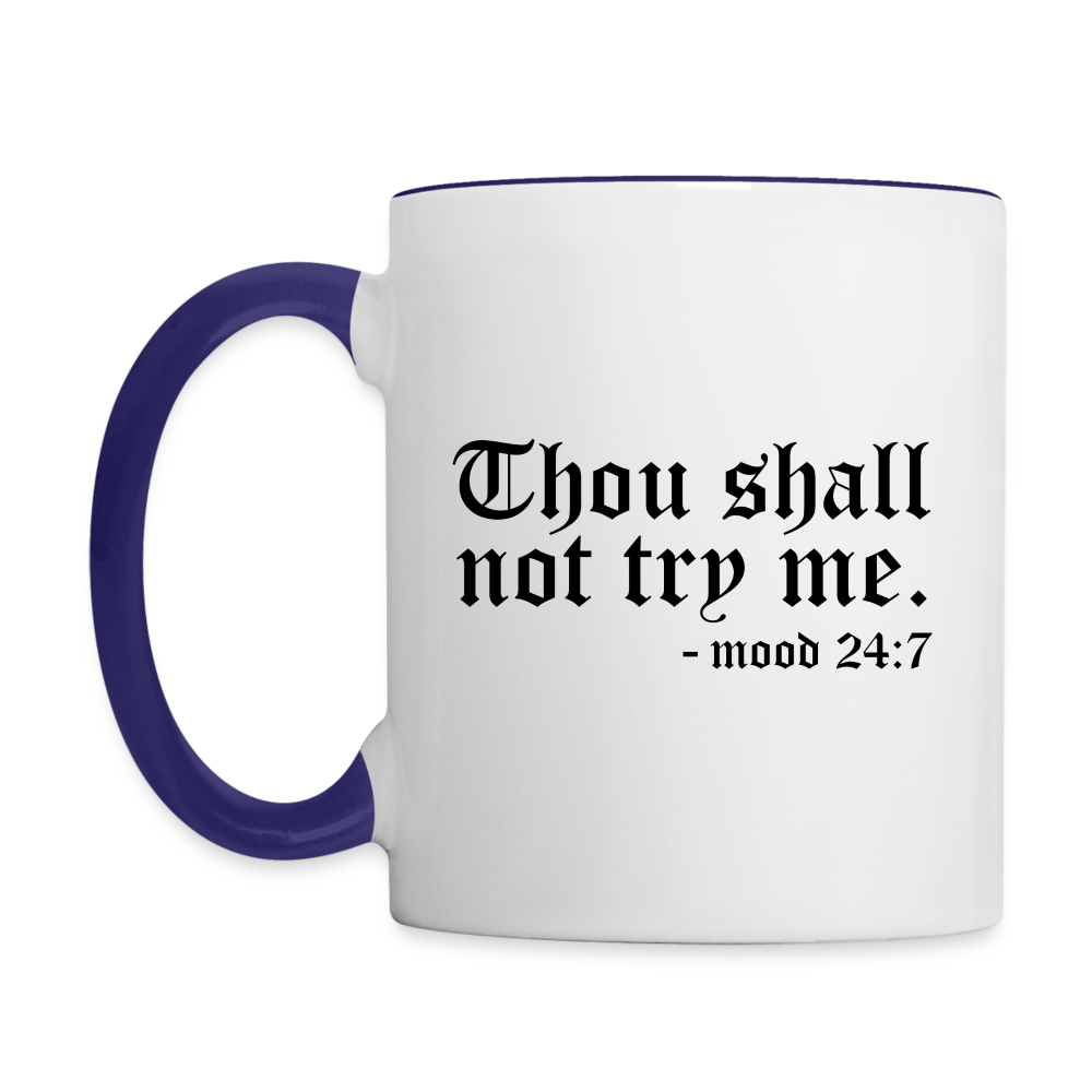 Thou Shall Not Try Me - mood 24:7 Coffee Mug - white/cobalt blue