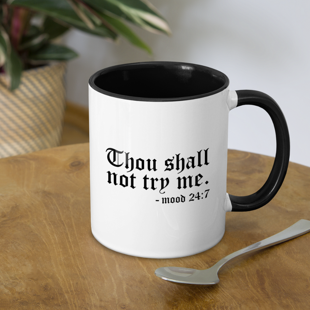 Thou Shall Not Try Me - mood 24:7 Coffee Mug - white/black