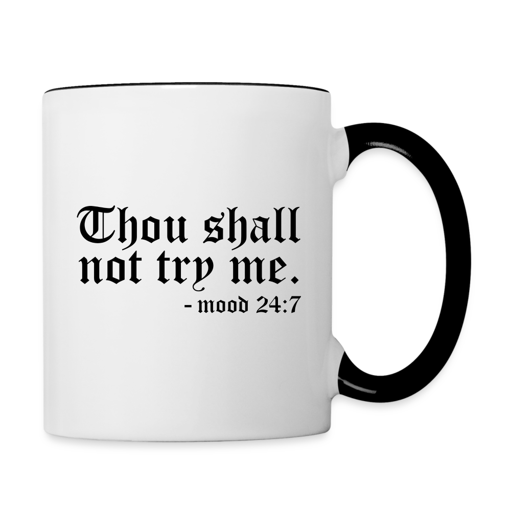 Thou Shall Not Try Me - mood 24:7 Coffee Mug - white/black