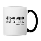 Thou Shall Not Try Me - mood 24:7 Coffee Mug