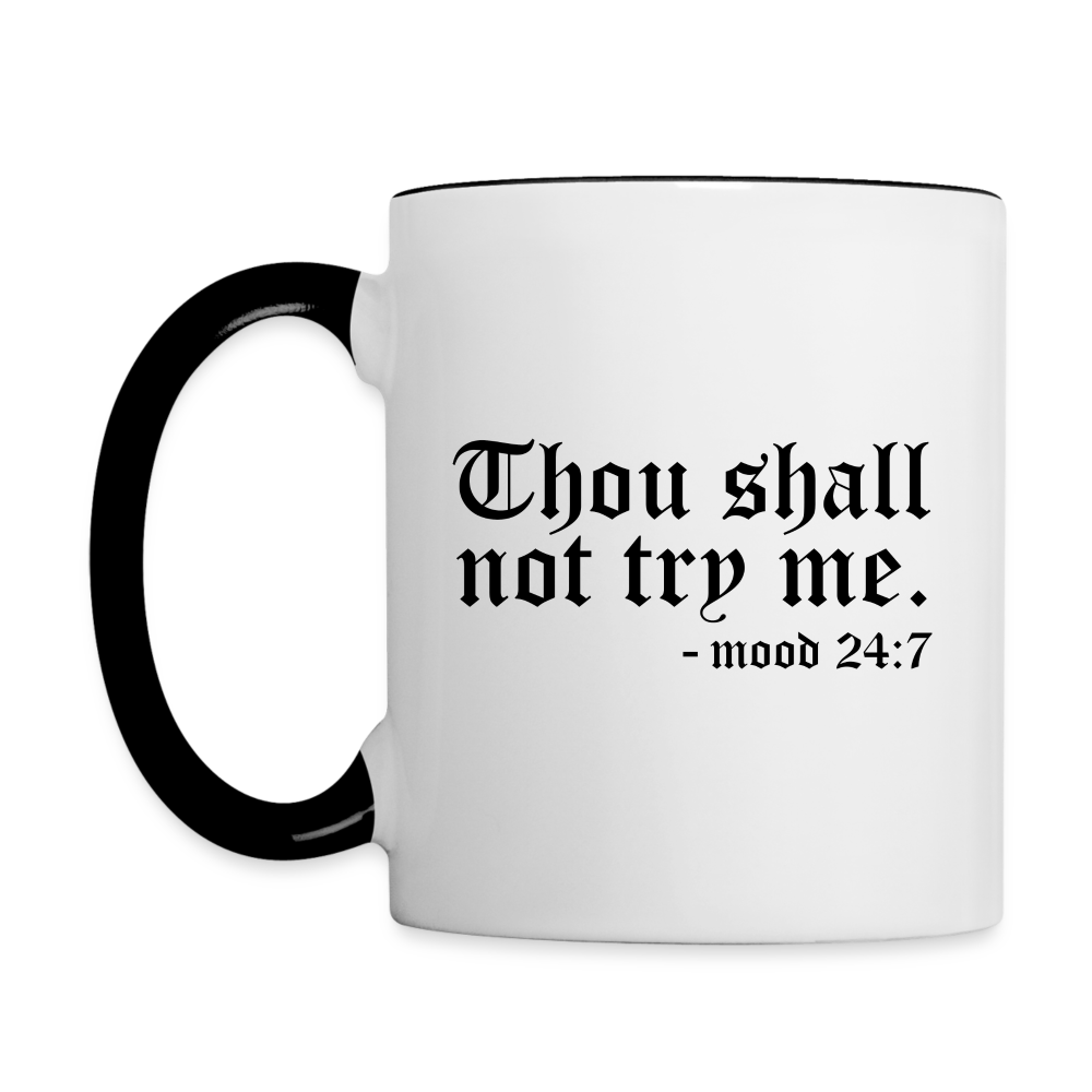 Thou Shall Not Try Me - mood 24:7 Coffee Mug - white/black