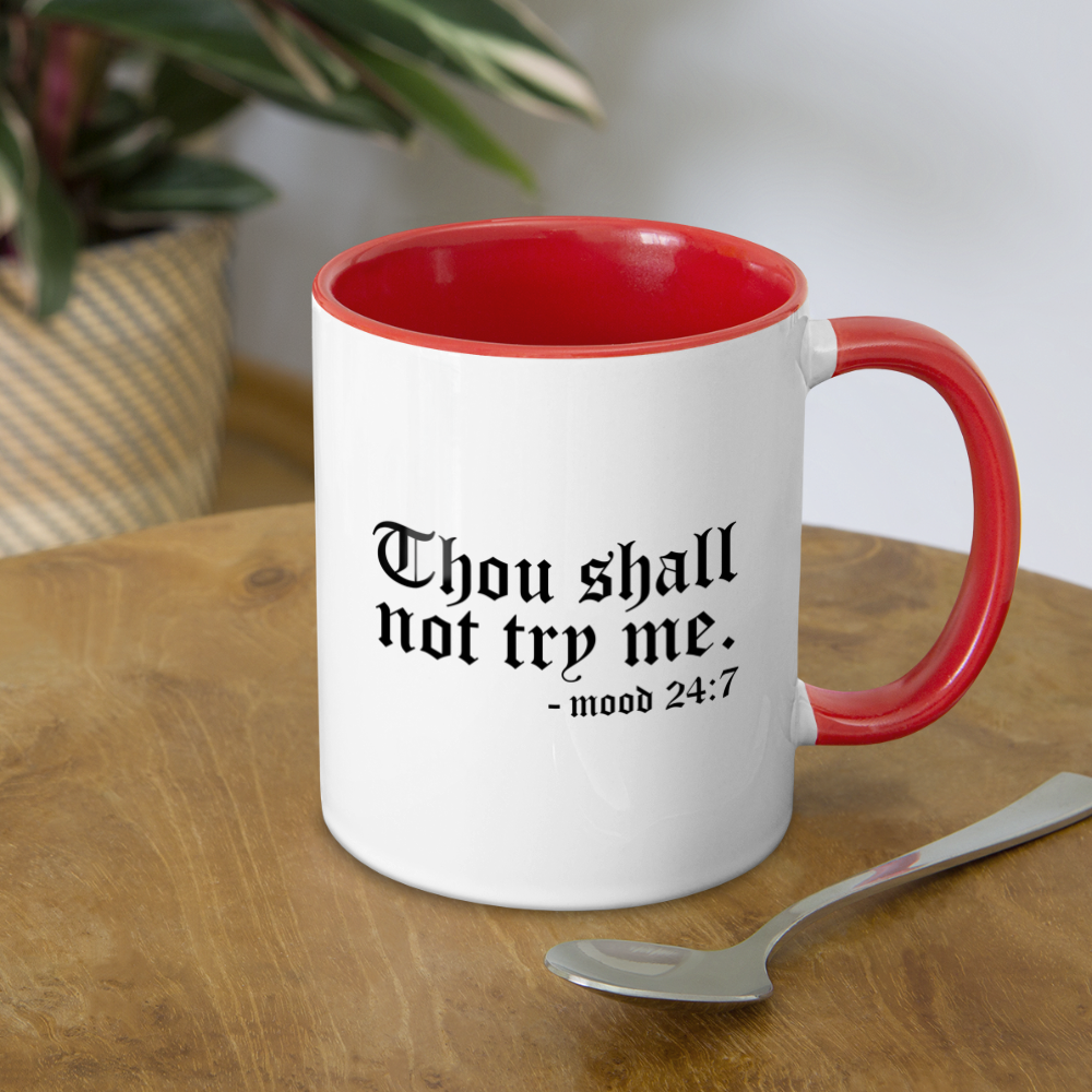 Thou Shall Not Try Me - mood 24:7 Coffee Mug - white/red