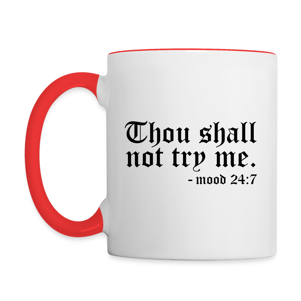 Thou Shall Not Try Me - mood 24:7 Coffee Mug - white/red