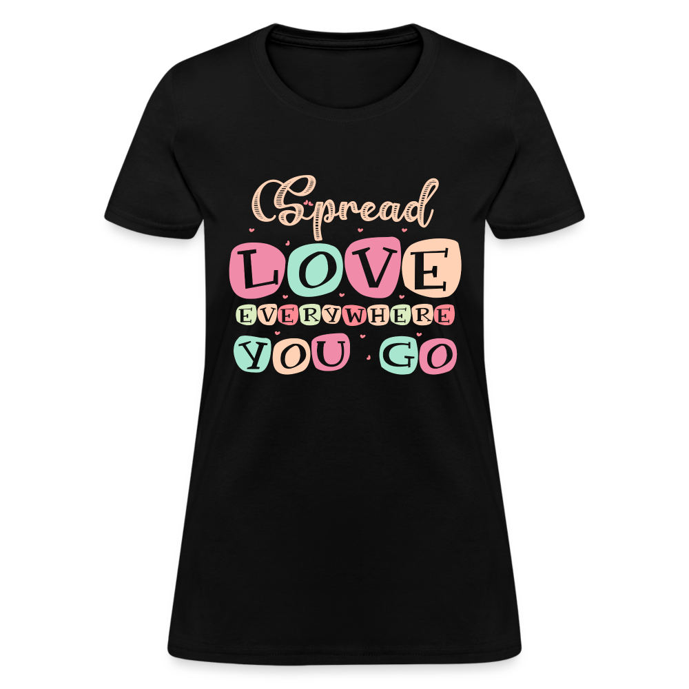 Spread The Love Everywhere You Go Women's T-Shirt - black