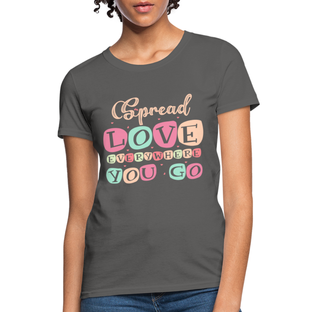 Spread The Love Everywhere You Go Women's T-Shirt - charcoal