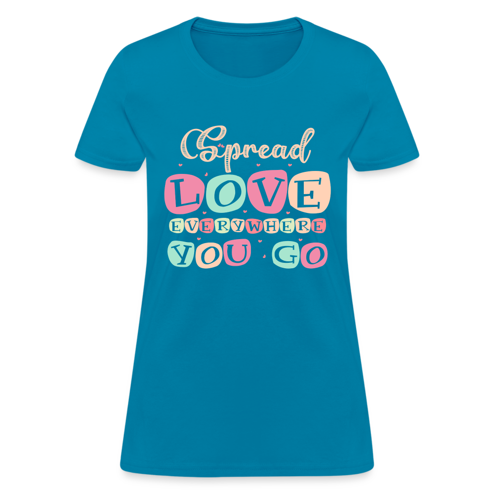 Spread The Love Everywhere You Go Women's T-Shirt - turquoise