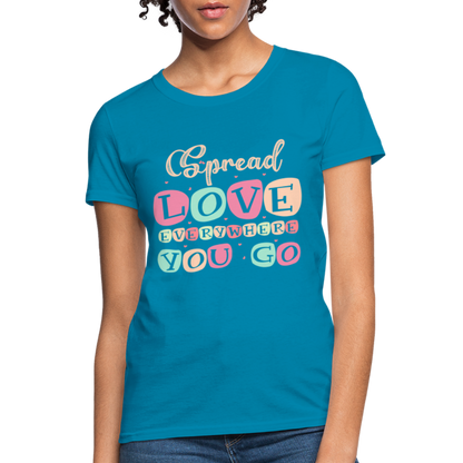 Spread The Love Everywhere You Go Women's T-Shirt - turquoise