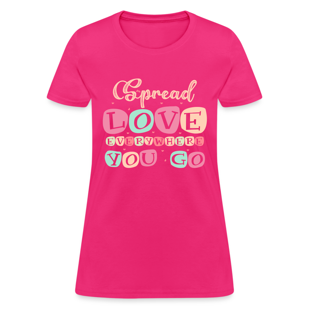 Spread The Love Everywhere You Go Women's T-Shirt - fuchsia