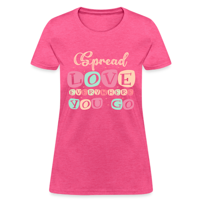 Spread The Love Everywhere You Go Women's T-Shirt - heather pink