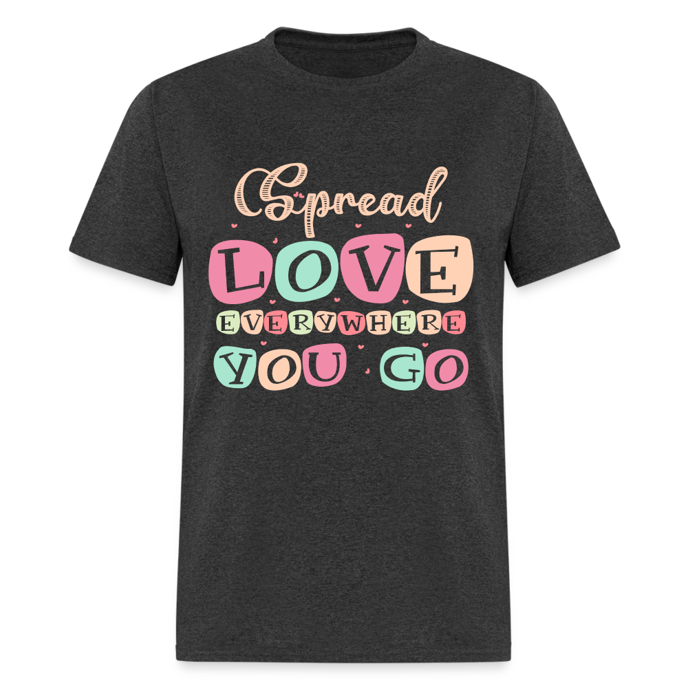 Spread Lover Everywhere You Go T-Shirt - heather black