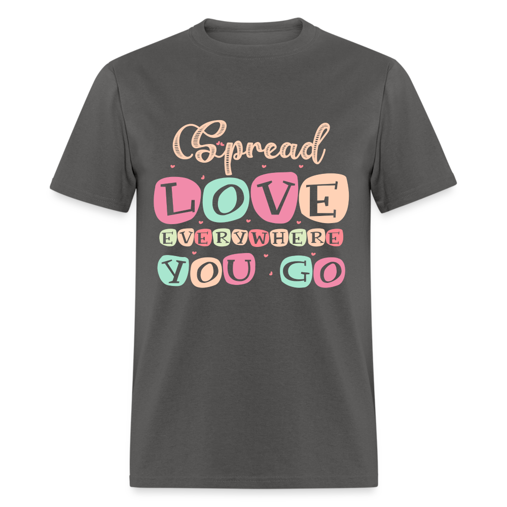 Spread Lover Everywhere You Go T-Shirt - charcoal