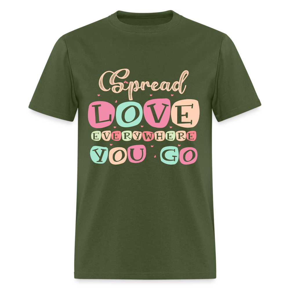 Spread Lover Everywhere You Go T-Shirt - military green