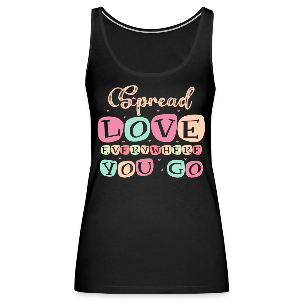 Spread Love Everywhere You Go Women’s Premium Tank Top - black