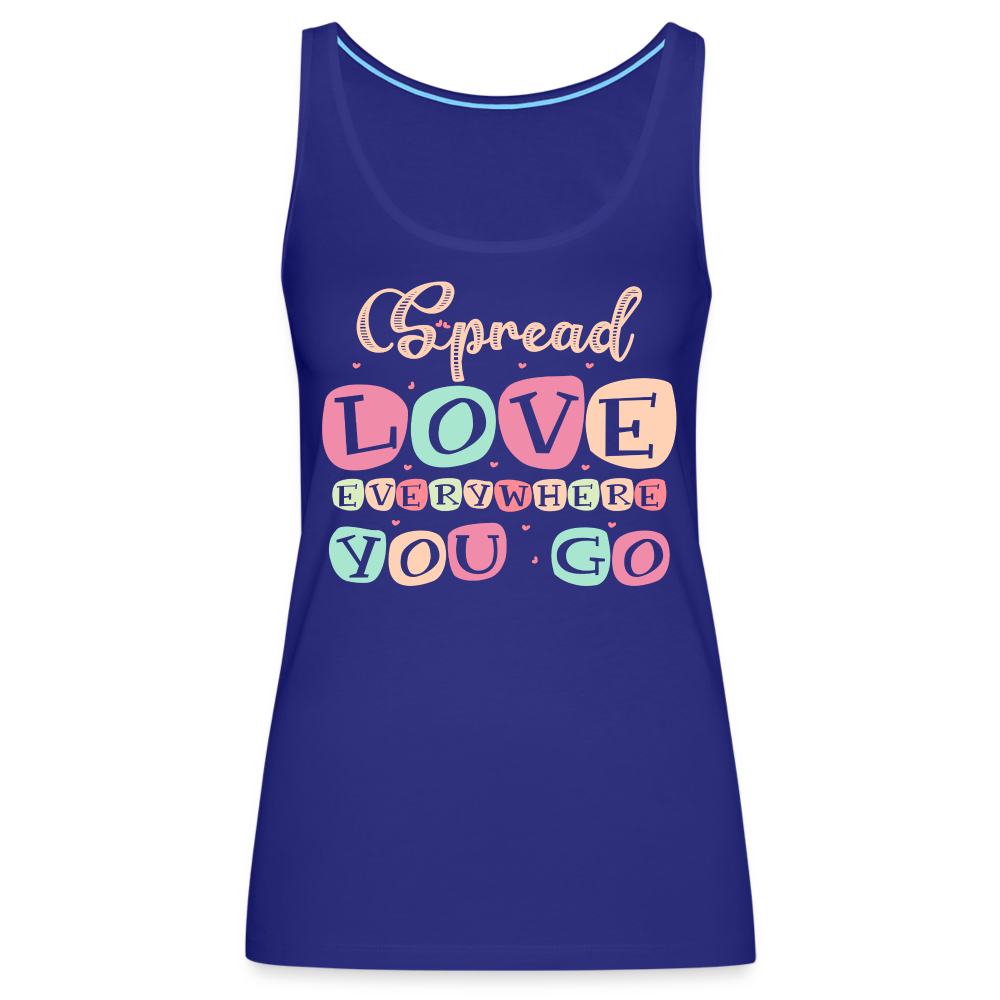 Spread Love Everywhere You Go Women’s Premium Tank Top - royal blue