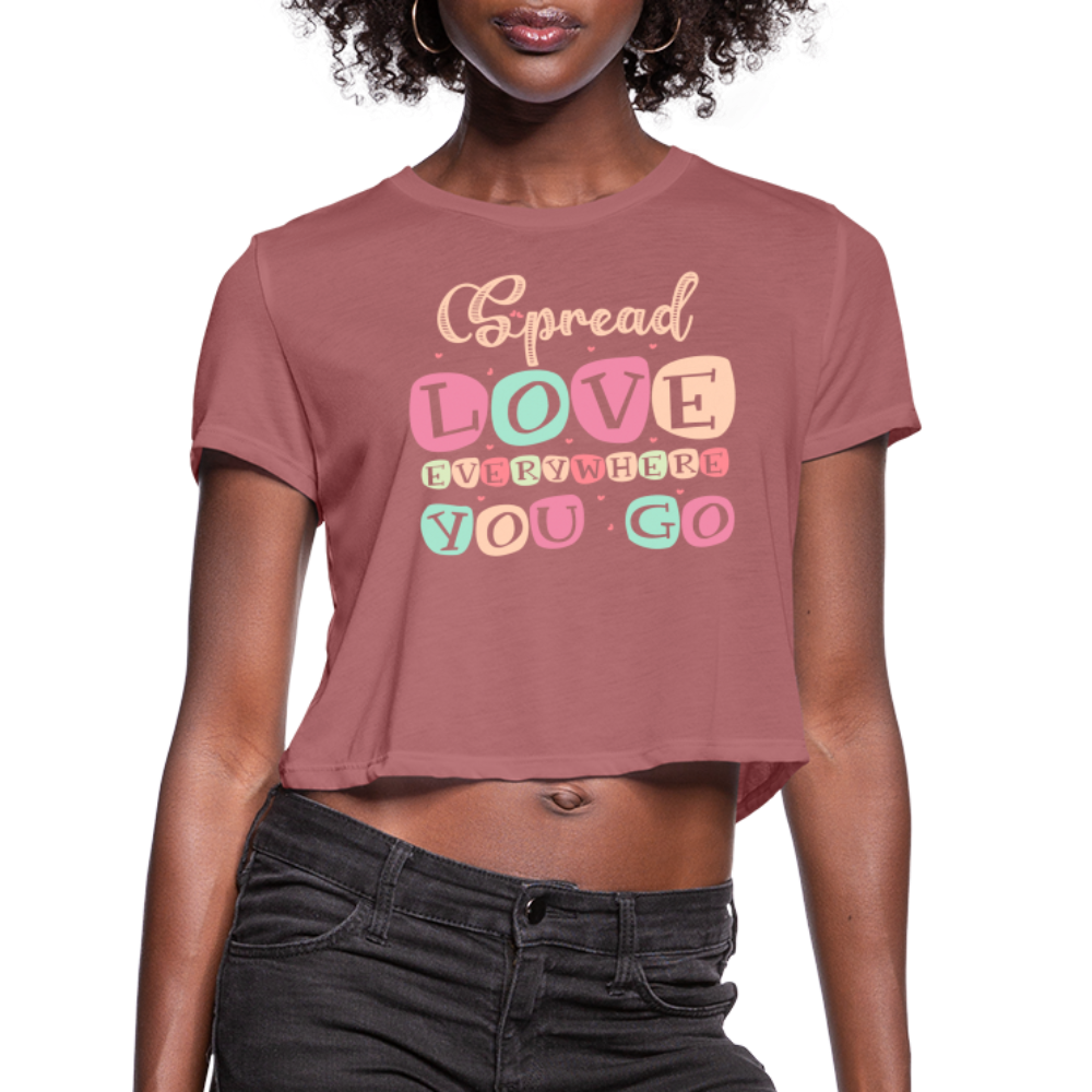 Spread Love Everywhere You Go Women's Cropped T-Shirt - mauve