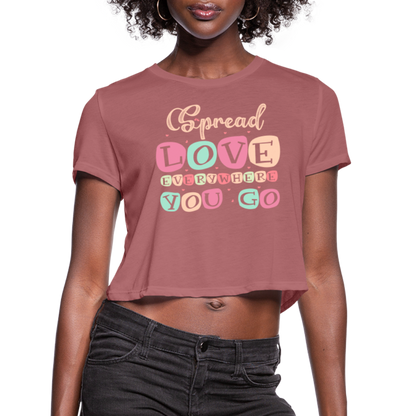 Spread Love Everywhere You Go Women's Cropped T-Shirt - mauve