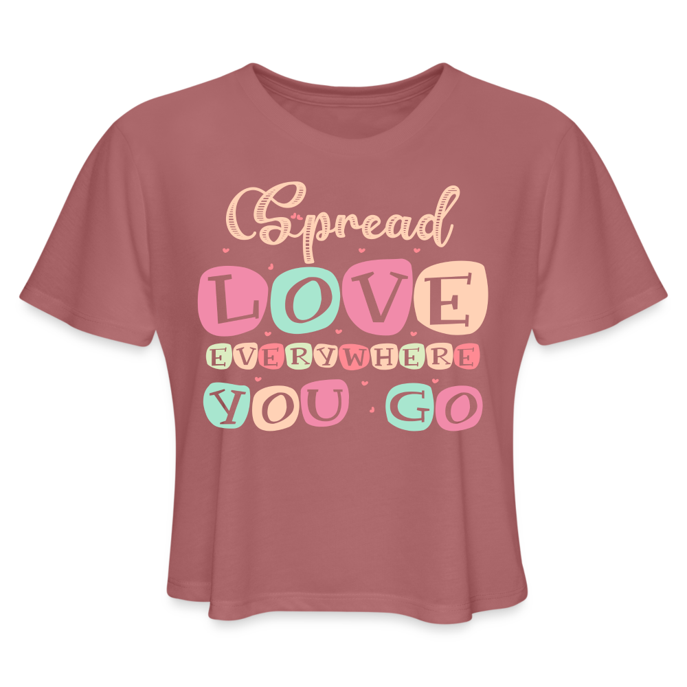 Spread Love Everywhere You Go Women's Cropped T-Shirt - mauve