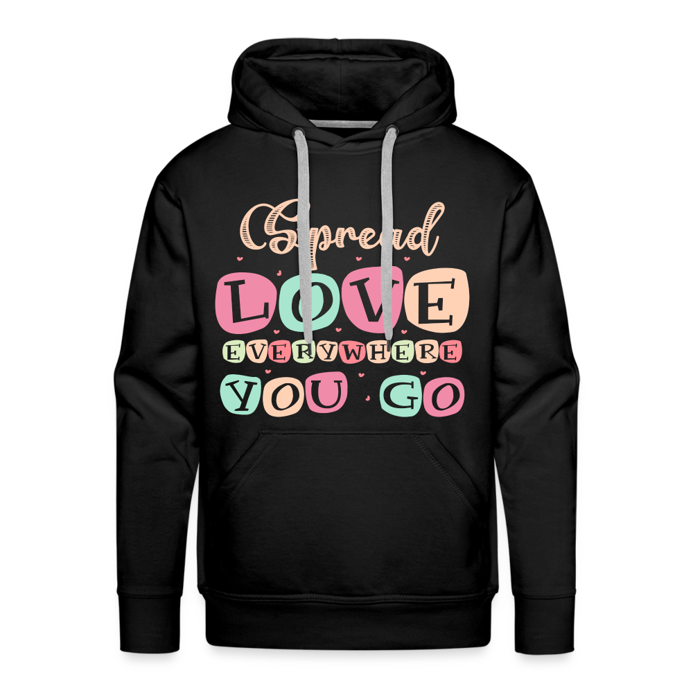 Spread Love Everywhere You Go Men’s Premium Hoodie - black