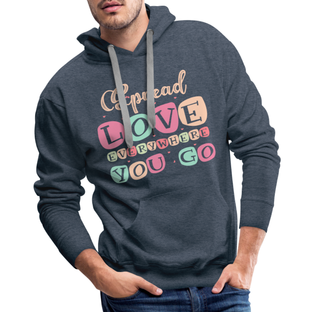 Spread Love Everywhere You Go Men’s Premium Hoodie - heather denim