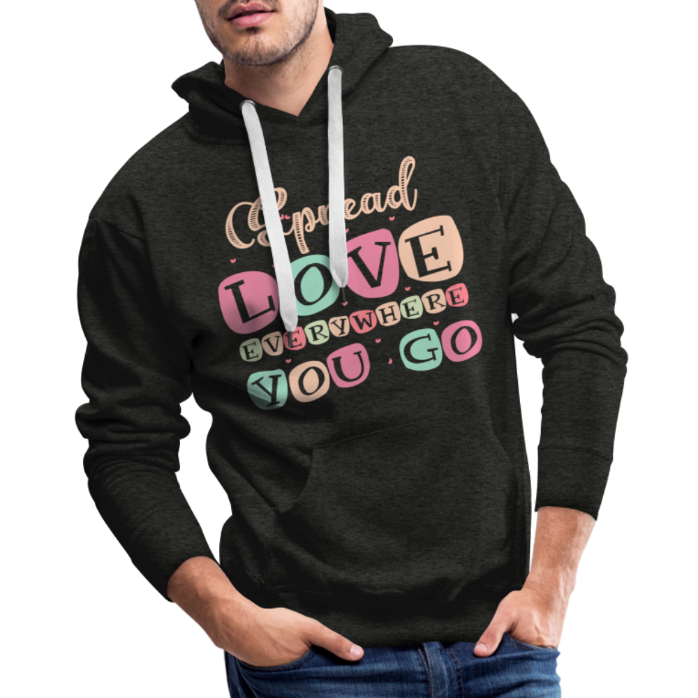 Spread Love Everywhere You Go Men’s Premium Hoodie - charcoal grey