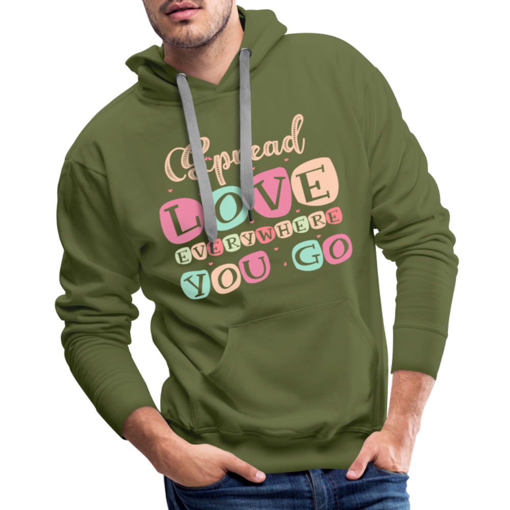 Spread Love Everywhere You Go Men’s Premium Hoodie - olive green