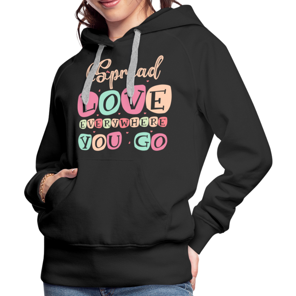 Spread Love Everywhere You Go Women’s Premium Hoodie - black