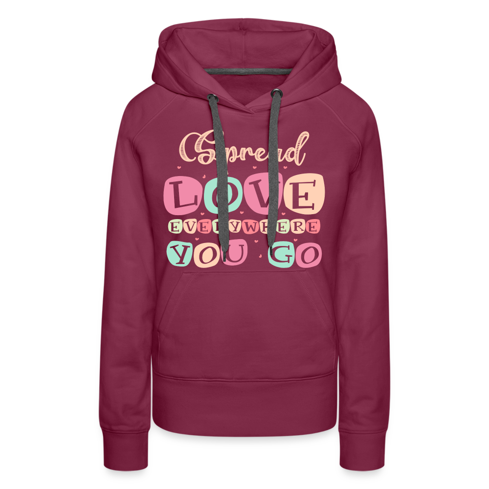 Spread Love Everywhere You Go Women’s Premium Hoodie - burgundy