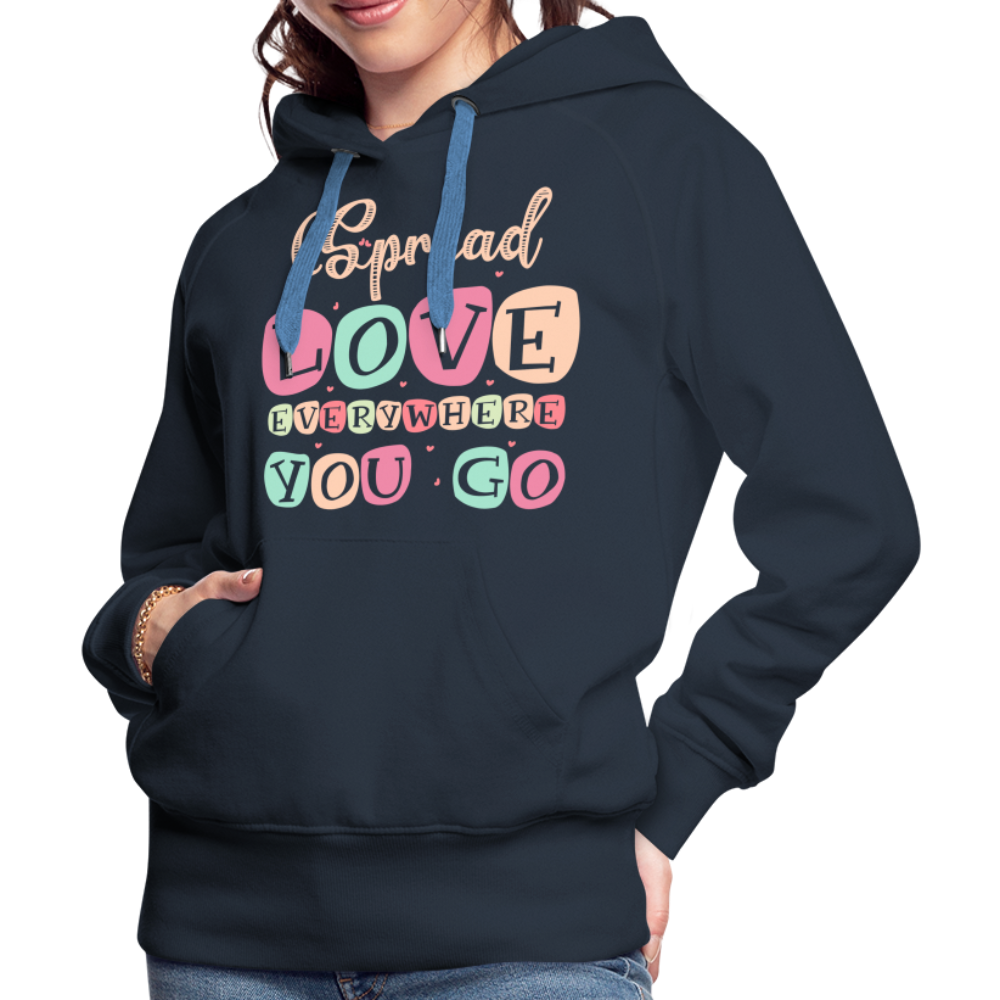 Spread Love Everywhere You Go Women’s Premium Hoodie - navy