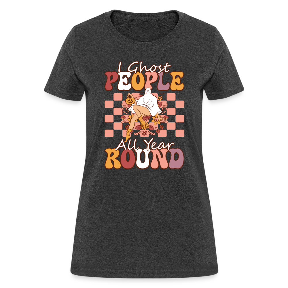 I Ghost People All Year Round Women's T-Shirt - heather black