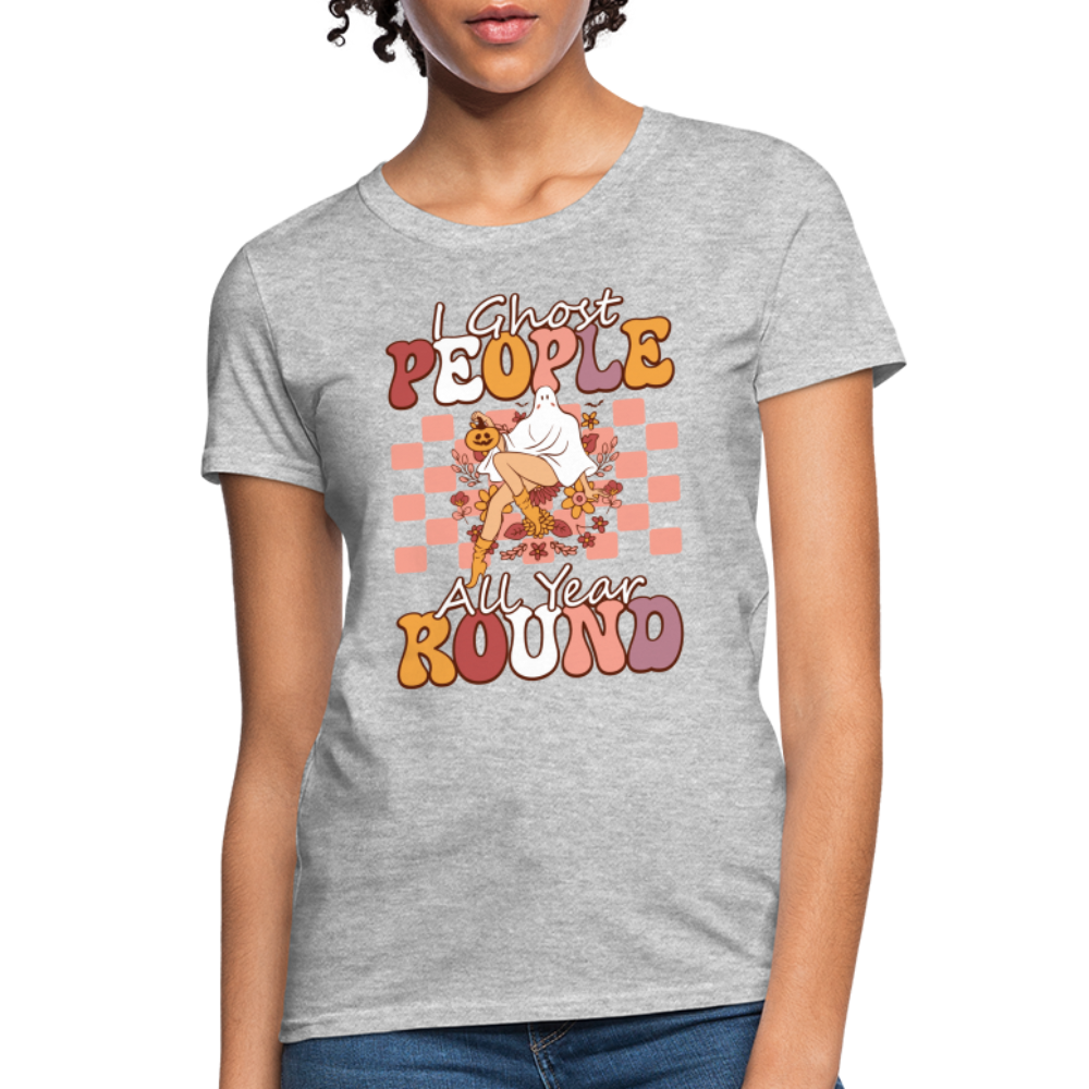 I Ghost People All Year Round Women's T-Shirt - heather gray