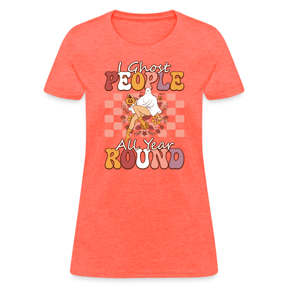 I Ghost People All Year Round Women's T-Shirt - heather coral