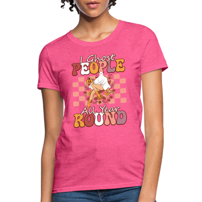 I Ghost People All Year Round Women's T-Shirt - heather pink