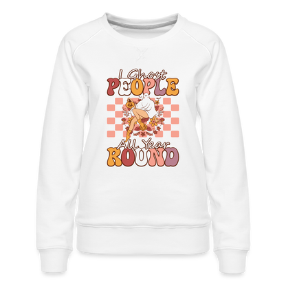 I Ghost People All Year Round Women’s Premium Sweatshirt - white