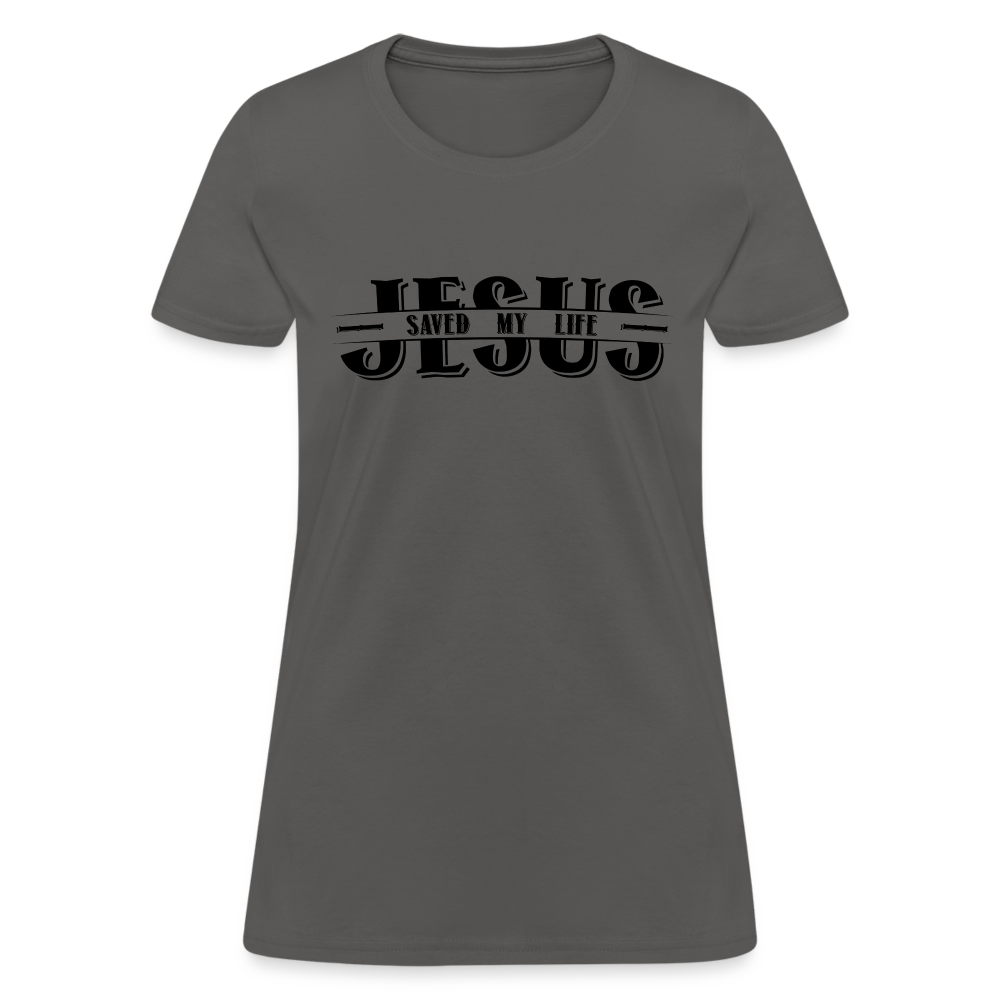Jesus Saved My Life Women's T-Shirt - charcoal