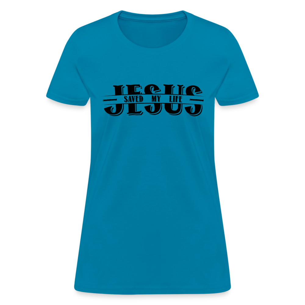 Jesus Saved My Life Women's T-Shirt - turquoise