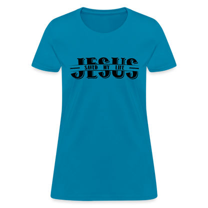 Jesus Saved My Life Women's T-Shirt - turquoise