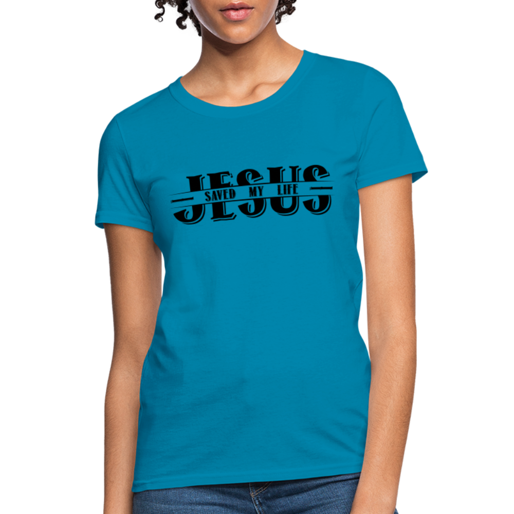 Jesus Saved My Life Women's T-Shirt - turquoise