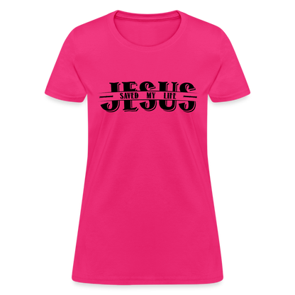 Jesus Saved My Life Women's T-Shirt - fuchsia